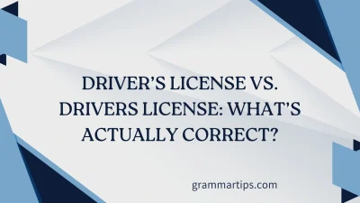 Driver’s License vs. Drivers License