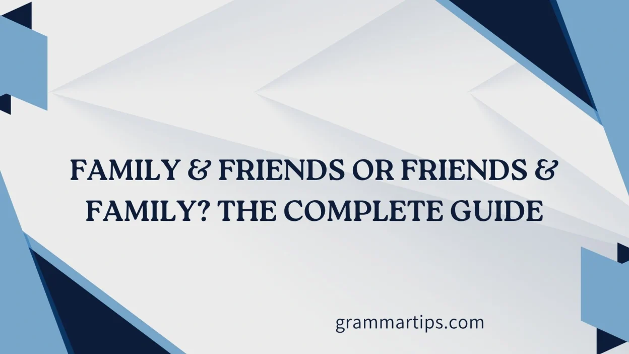 Family & Friends or Friends & Family