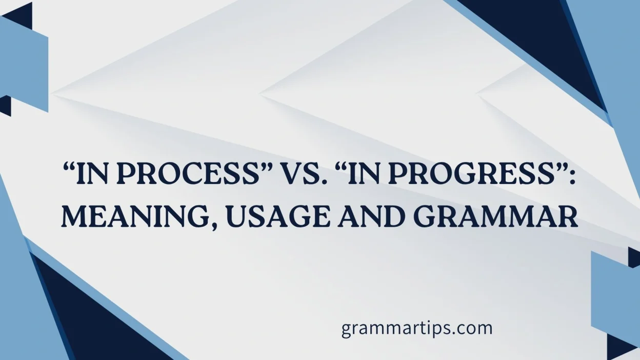 “In Process” vs. “In Progress”