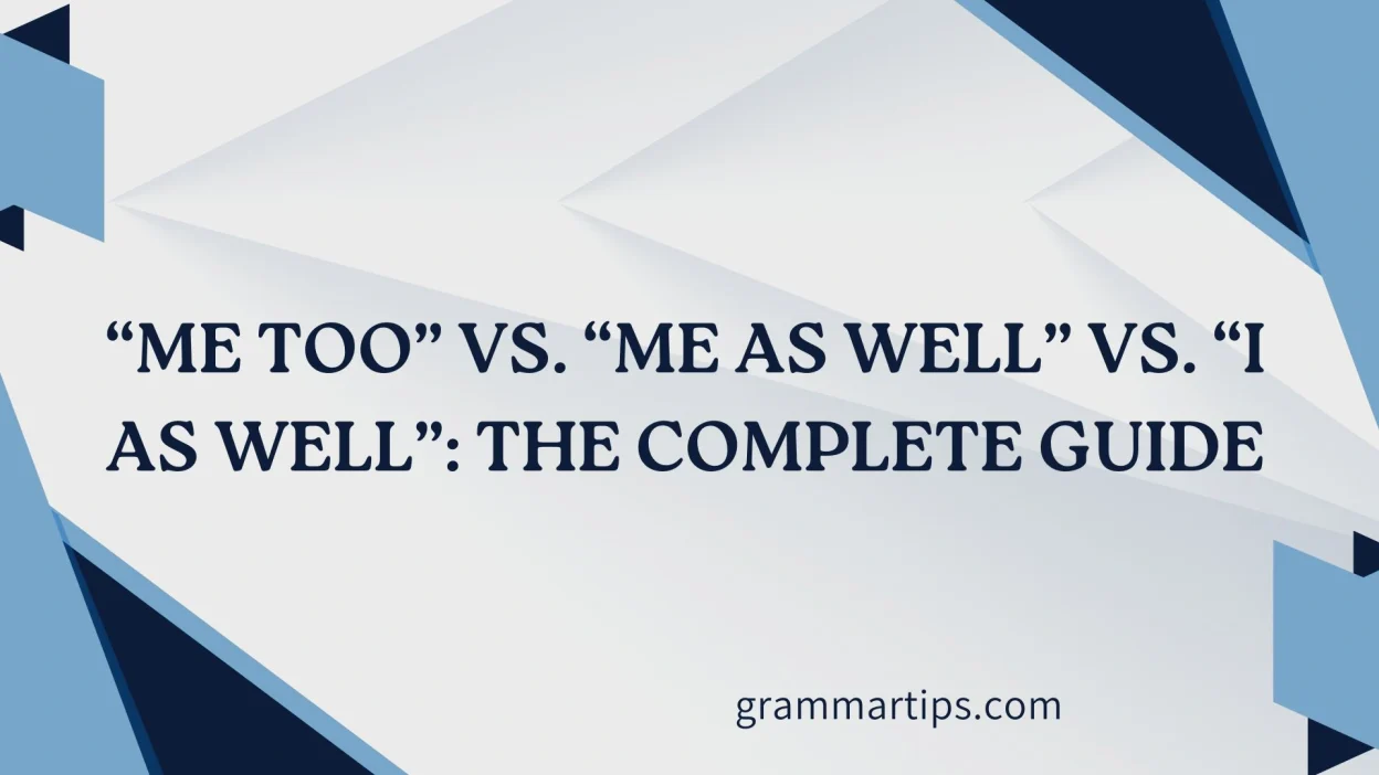 “Me Too” vs. “Me as Well” vs. “I as Well”