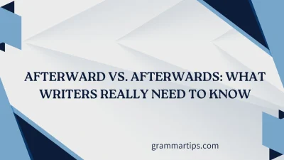 Afterward vs. Afterwards