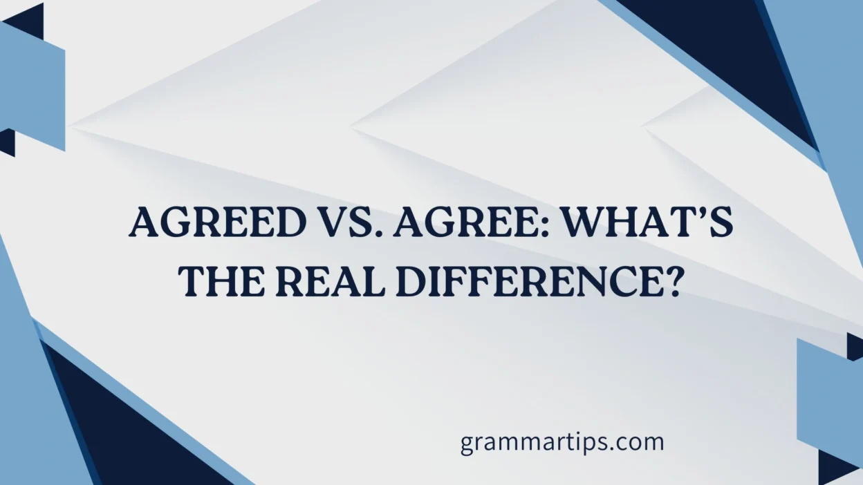 Agreed vs. Agree