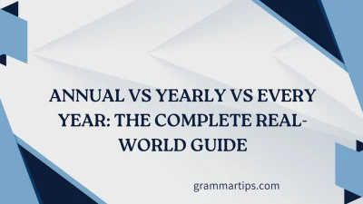 Annual vs Yearly vs Every Year