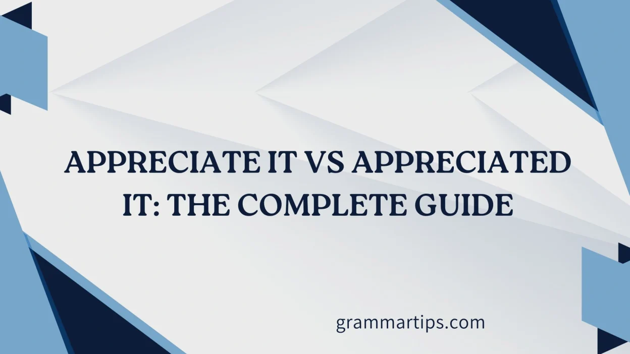 Appreciate It vs Appreciated It