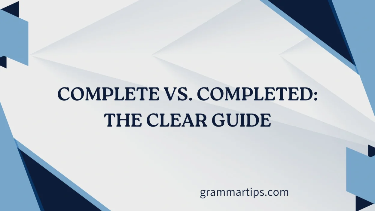 Complete vs. Completed