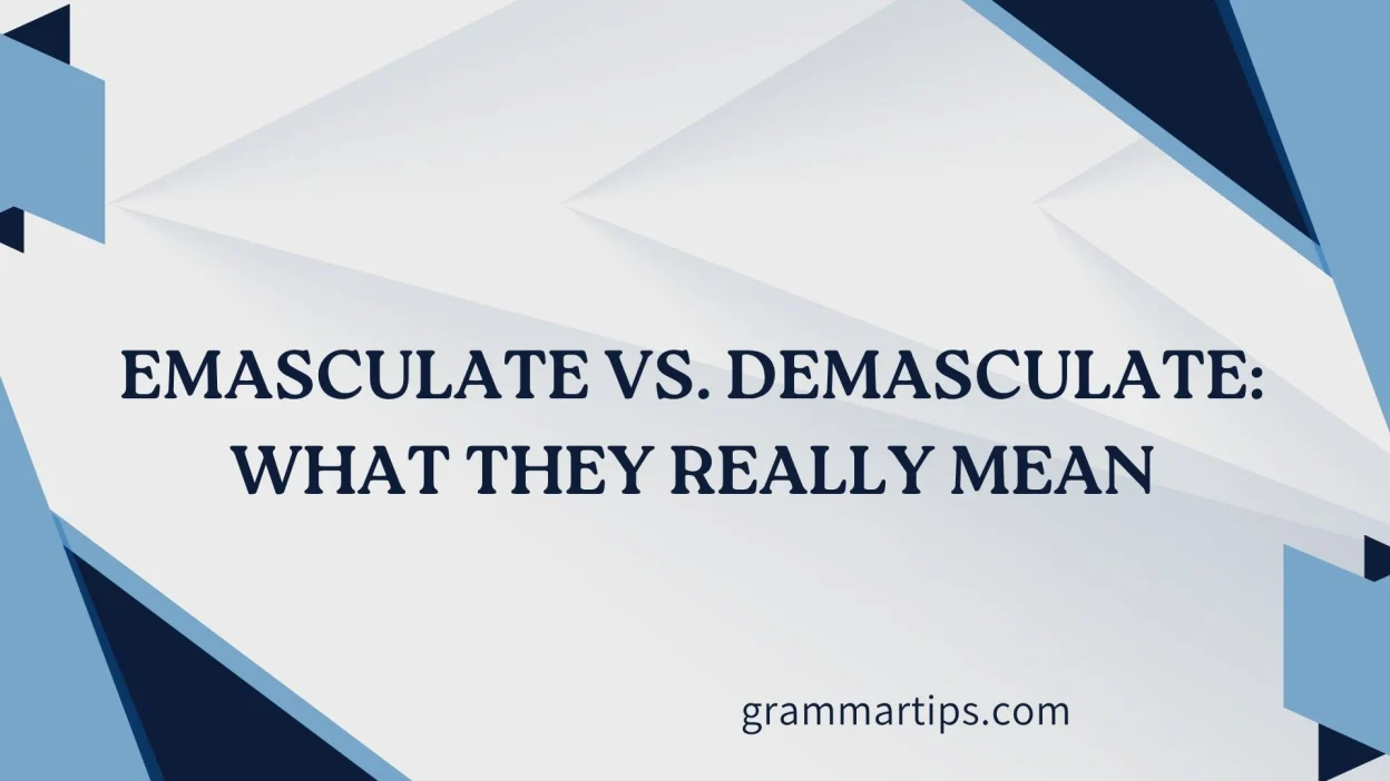 Emasculate vs. Demasculate