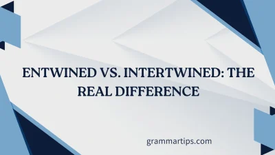 Entwined vs. Intertwined