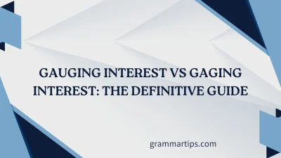Gauging Interest vs Gaging Interest