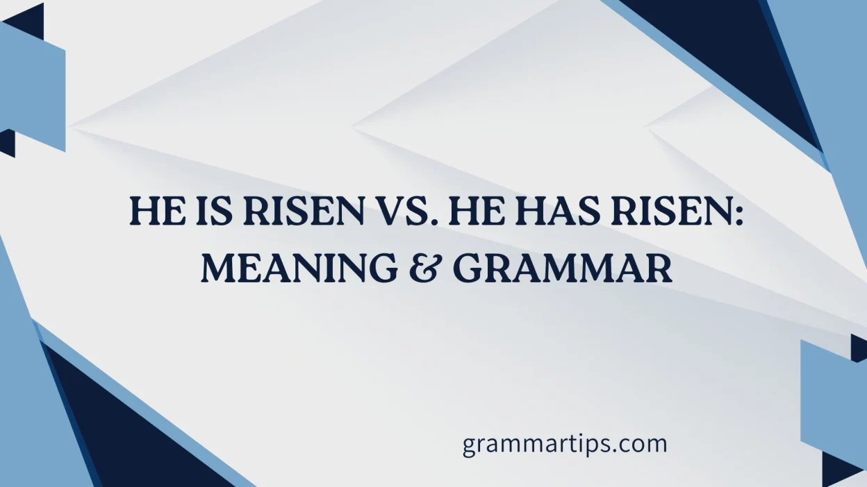 He Is Risen vs. He Has Risen