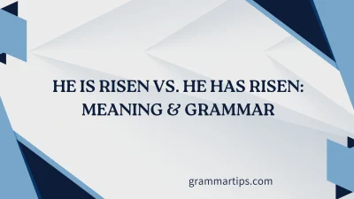 He Is Risen vs. He Has Risen