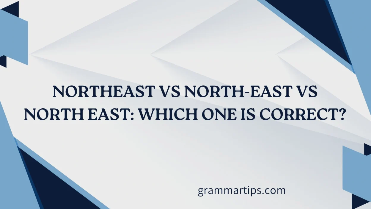 Northeast vs North-East vs North East