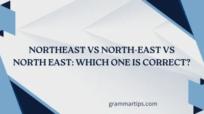 Northeast vs North-East vs North East