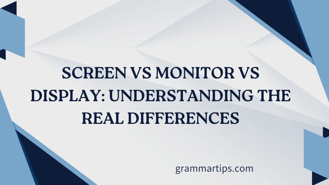 Screen vs Monitor vs Display