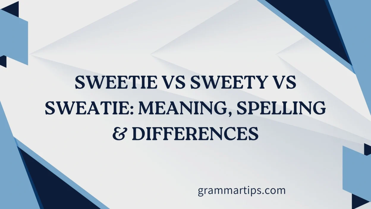 Sweetie vs Sweety vs Sweatie