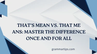 That’s Mean vs. That Means