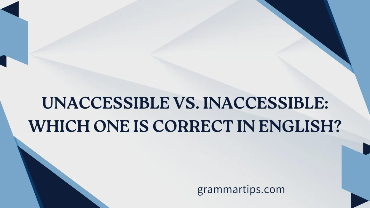 Unaccessible vs. Inaccessible