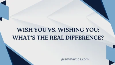 Wish You vs. Wishing You